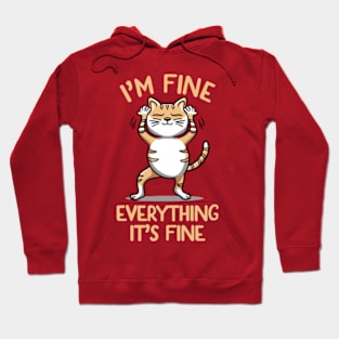 Cat I'm Fine Everything It's Fine Hoodie